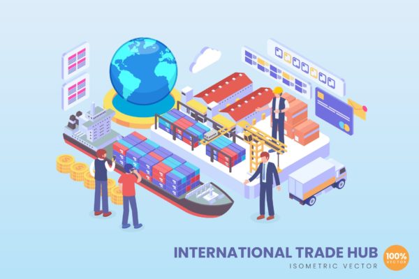 国际贸易中心场景2.5D矢量等距概念插画 Isometric International Trade Hub Vector Concept