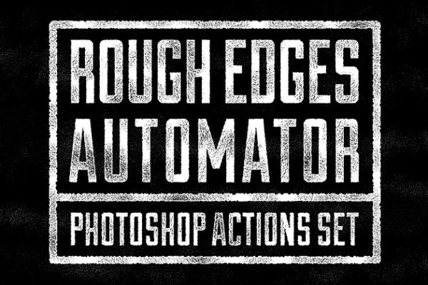 粗糙破损毛糙边缘PS动作工具模板 Rough Edges Automator – PS Actions