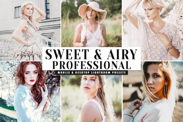 甜蜜唯美梦幻风格人像摄影后期处理LR调色预设工具素材 Sweet & Airy Mobile & Desktop Lightroom Presets