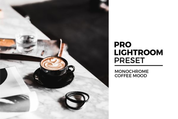 黑白咖啡照片后期调色LR预设工具素材 Monochrome Coffee Mood Lightroom Preset