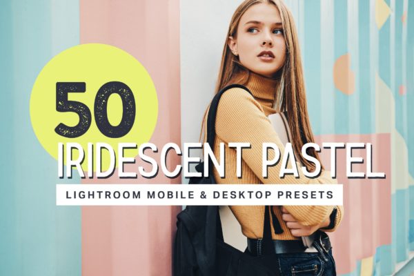 50个幻彩柔和色调美女人像摄影后期处理LR预设工具素材 50 Iridescent Pastel Lightroom Presets and LUTs