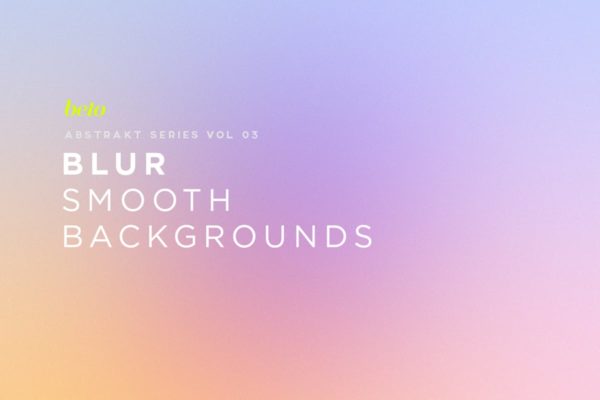平滑渐变单色背景图片片精选素材v3 Blur – Smooth Backgrounds V3