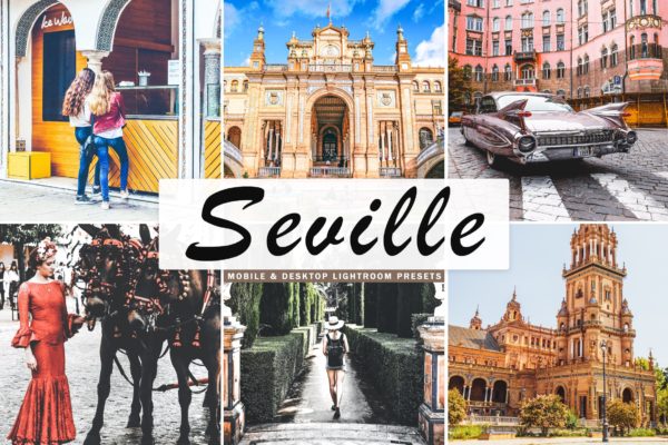塞维利亚旅行摄影后期加工大洋岛精选LR预设 Seville Mobile & Desktop Lightroom Presets