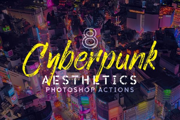 赛博朋克美学效果风格城市夜景摄影处理蚂蚁素材精选PS动作 8 Cyberpunk Aesthetics Photoshop Actions and LUTs