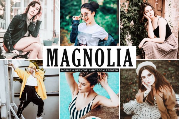 Magnolia移动和桌面灯室预设 Magnolia Mobile & Desktop Lightroom Presets