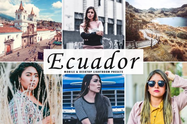 冷暖色调完美结合Lightroom调色预设 Ecuador Mobile & Desktop Lightroom Presets