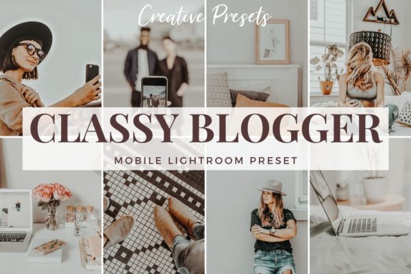 永恒经典照片风格调色滤镜第一素材精选LR预设 Classy Blogger – Mobile Lightroom Preset