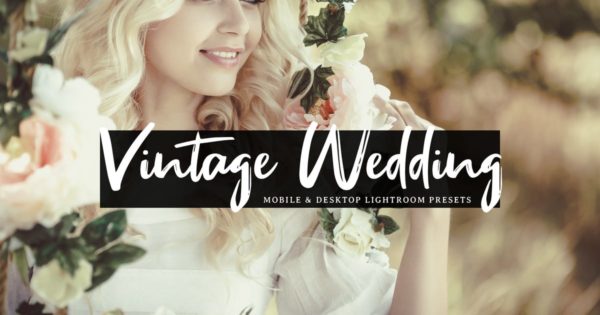 复古婚纱婚礼摄影调色Lightroom预设 Vintage Wedding Mobile & Desktop Lightroom Presets